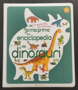 La mia prima enciclopedia dei dinosauri
